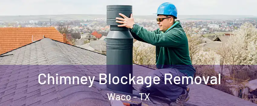  Chimney Blockage Removal Waco - TX
