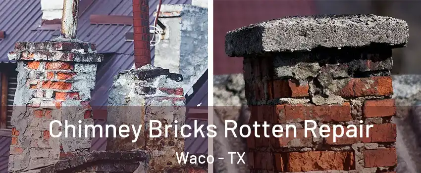  Chimney Bricks Rotten Repair Waco - TX