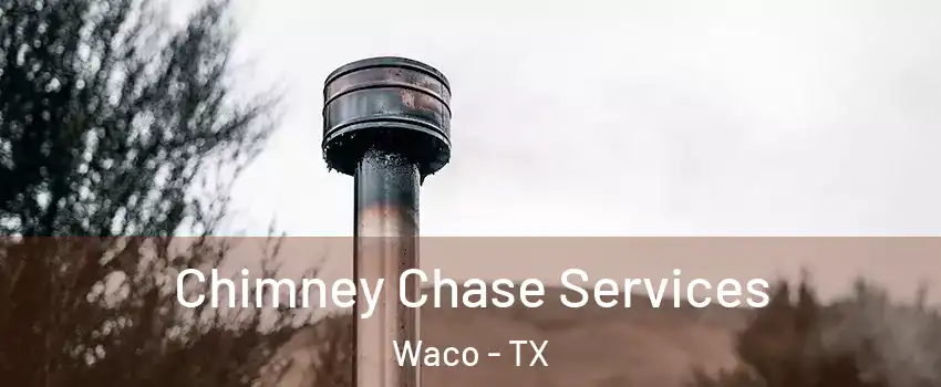  Chimney Chase Services Waco - TX