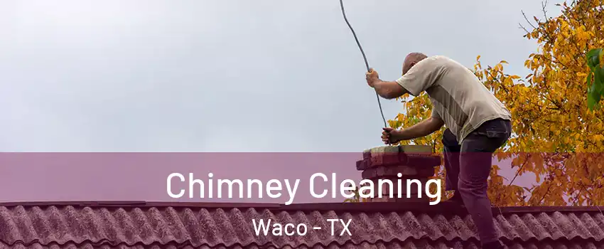  Chimney Cleaning Waco - TX