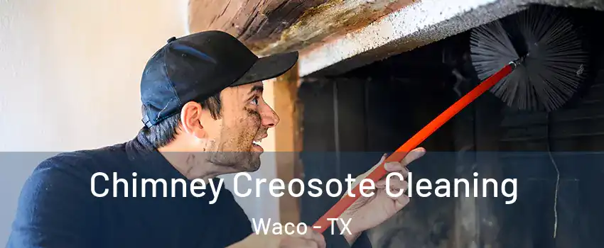  Chimney Creosote Cleaning Waco - TX