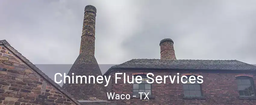  Chimney Flue Services Waco - TX