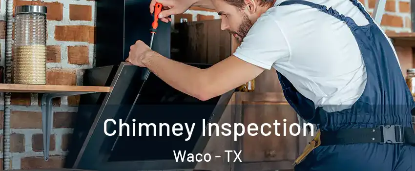  Chimney Inspection Waco - TX