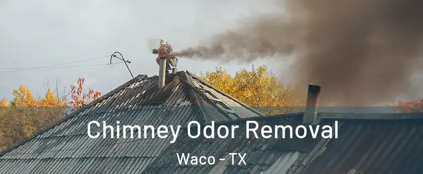  Chimney Odor Removal Waco - TX