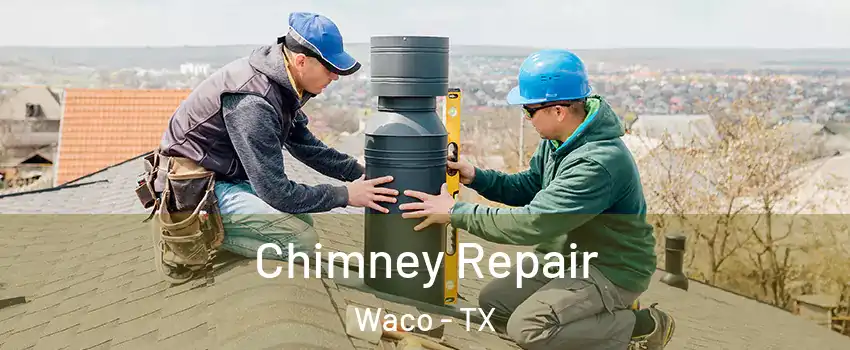  Chimney Repair Waco - TX