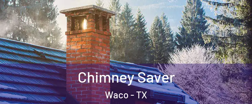  Chimney Saver Waco - TX