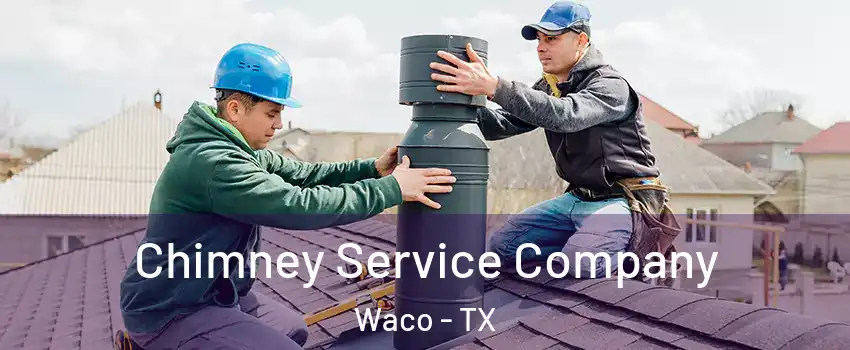  Chimney Service Company Waco - TX