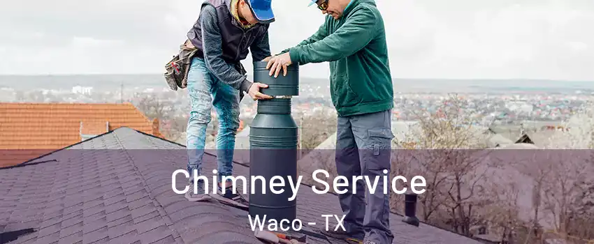  Chimney Service Waco - TX