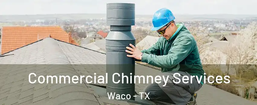  Commercial Chimney Services Waco - TX