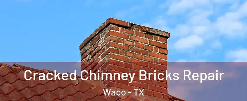  Cracked Chimney Bricks Repair Waco - TX