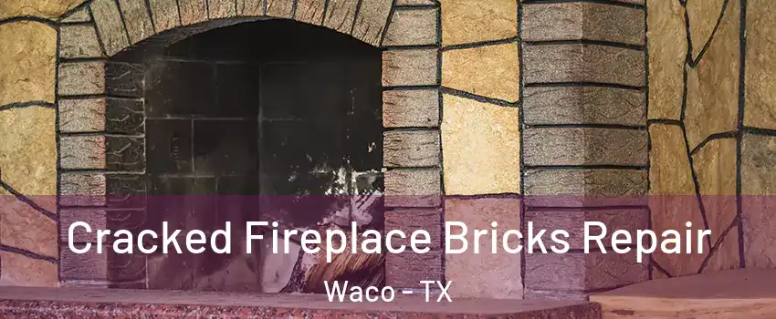  Cracked Fireplace Bricks Repair Waco - TX