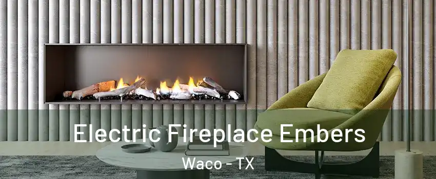  Electric Fireplace Embers Waco - TX