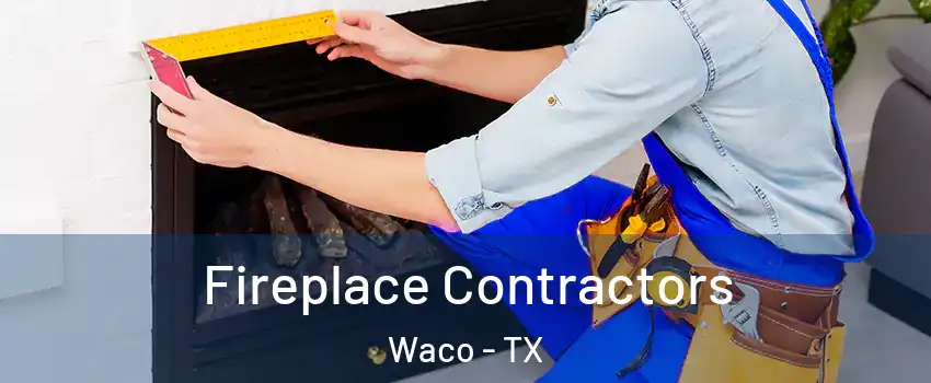  Fireplace Contractors Waco - TX