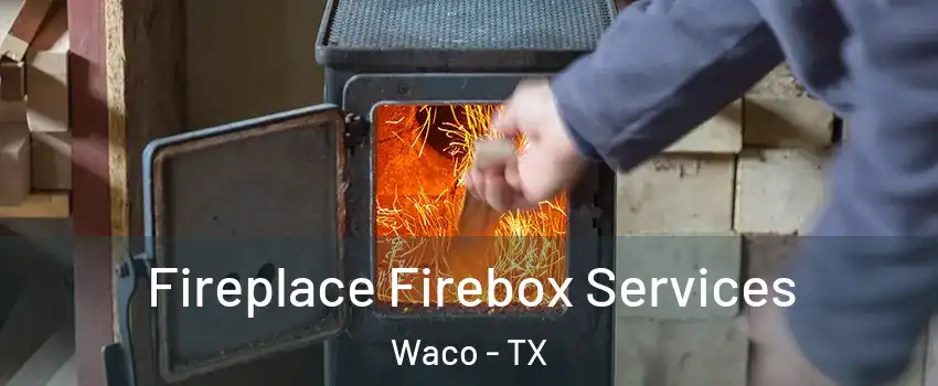 Fireplace Firebox Services Waco - TX