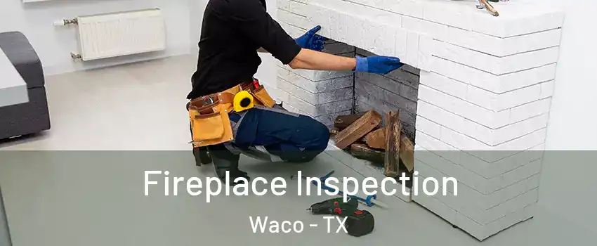  Fireplace Inspection Waco - TX