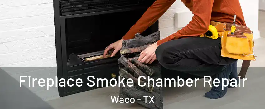  Fireplace Smoke Chamber Repair Waco - TX