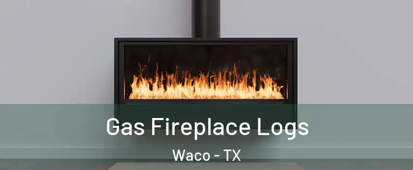  Gas Fireplace Logs Waco - TX