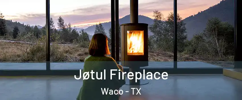  Jøtul Fireplace Waco - TX