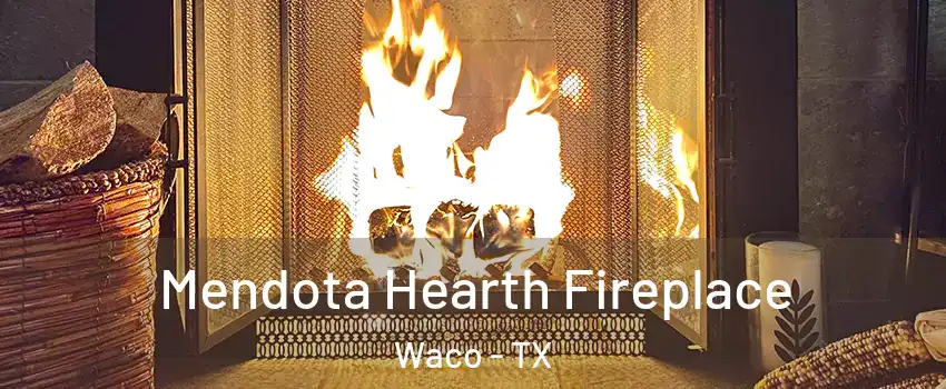  Mendota Hearth Fireplace Waco - TX