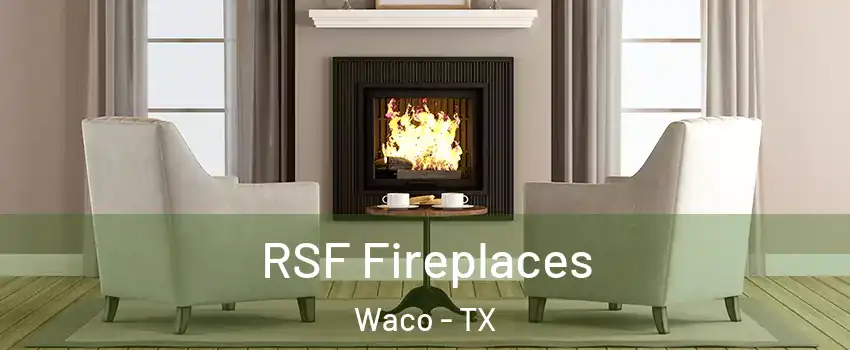  RSF Fireplaces Waco - TX