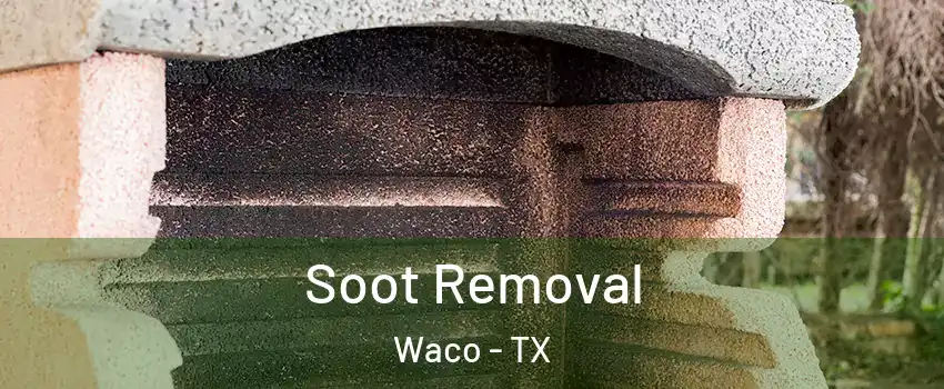  Soot Removal Waco - TX